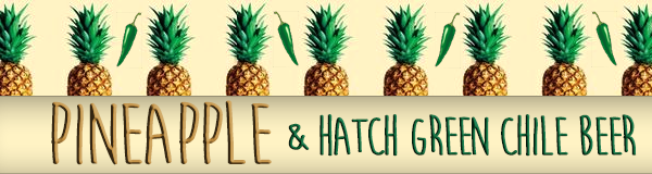 pineapple & hatch green chile beer - high hops - dbb - 11-05-14