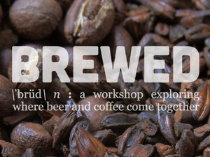 brewed - a coffee and beer workshop - dbb - 01-24-15