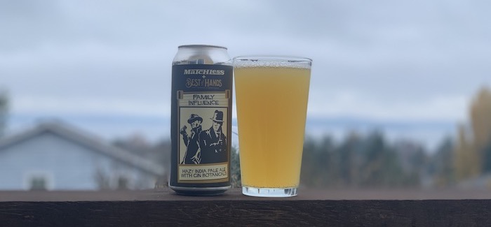 Best of Hands Barrelhouse & Matchless Brewing | Family Influence Hazy IPA