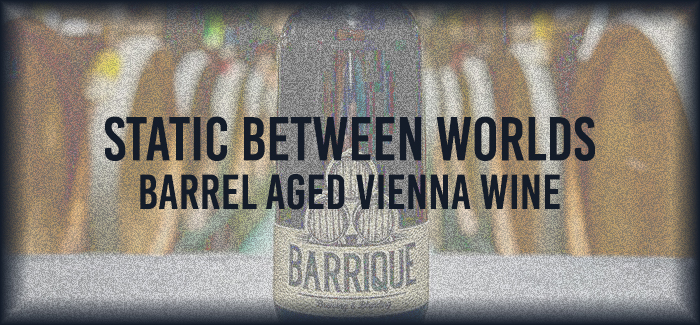 Barrique Brewing | Static Between Worlds Vienna Wine