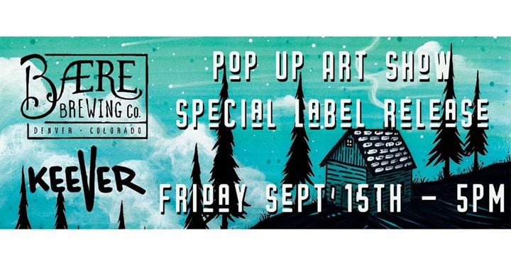 Keever Pop Up Art Show & Bottle Release @ Baere Brewing