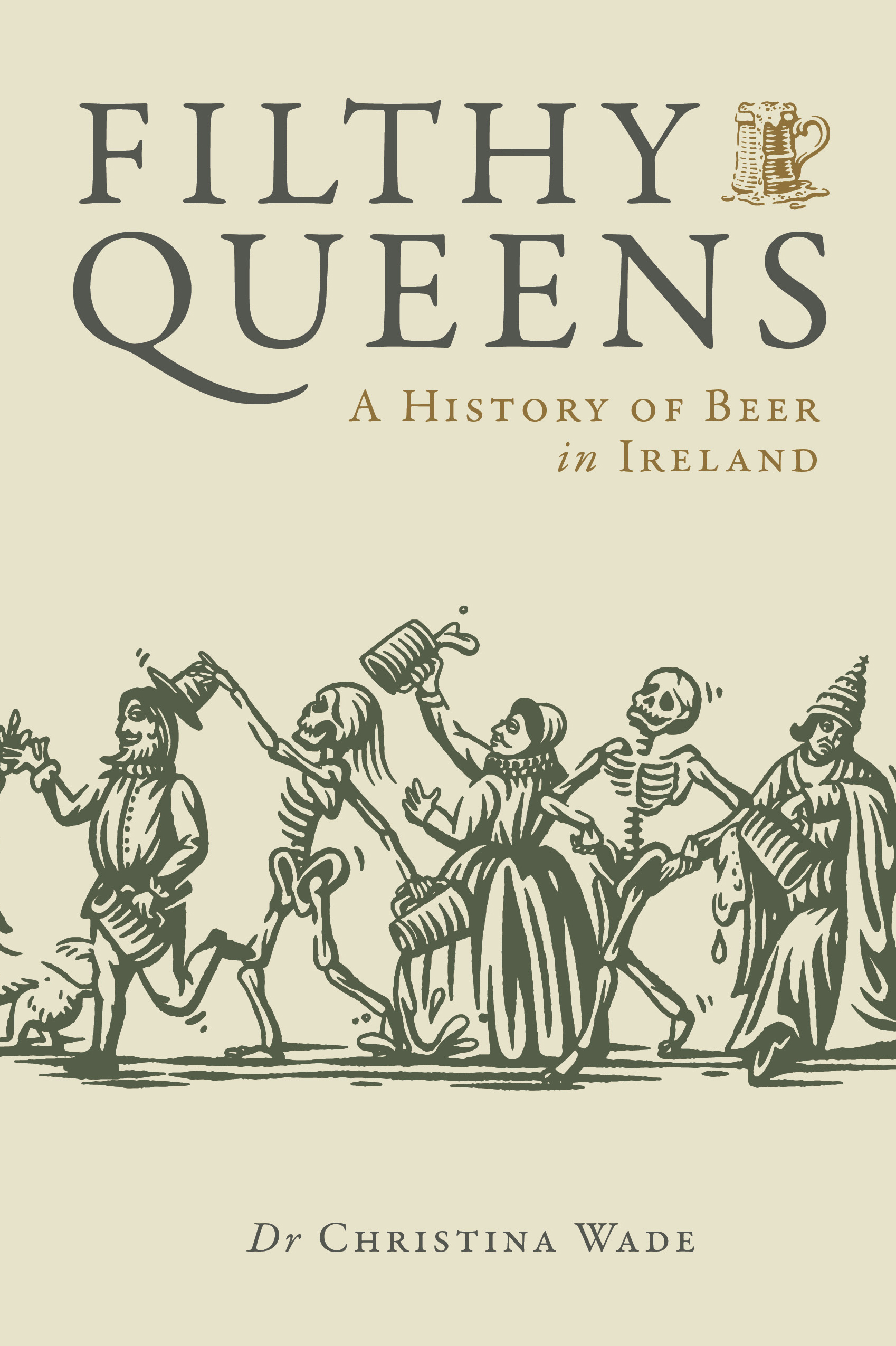 Filthy Queens: A History of Beer in Ireland, by D